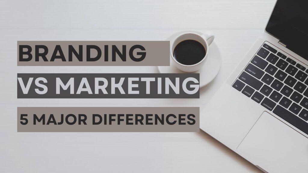 Branding Vs Marketing 5 Major Differences Every Business Owner Should Know To Achieve Success Branding Vs Marketing 5 Major Differences Every Business Owner Should Know To Achieve Success